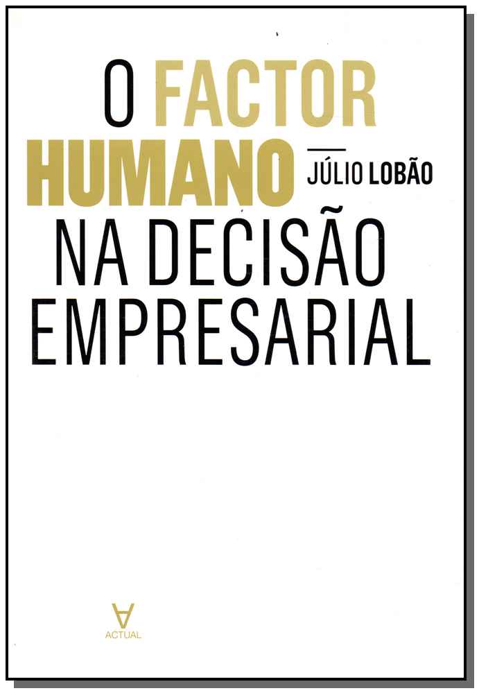 O Factor Humano na Decisão Empresarial