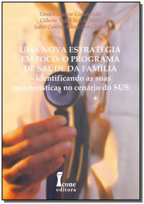 Capa do livro Uma Nova Estratégia em Foco: O Programa de Saúde da Família, de Cianciarullo; Silva; Cunha