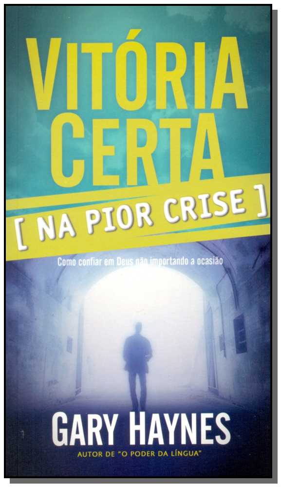 Capa do livro Vitória Certa na Pior Crise, de Gary Haynes