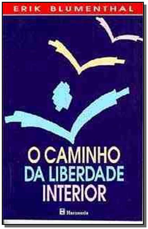 Capa do livro Caminho da Liberdade Interior, o -, de Erik Blumenthal